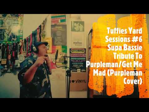 Supa Bassie - Tribute To Purpleman/Get Me Mad (Purpleman Cover/Tuffies Yard Sessions #6)