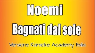 Noemi - bagnati dal sole (Versione Karaoke Academy Italia)