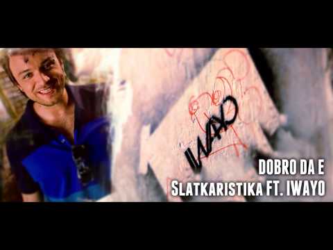 Slatkaristika ft. Iwayo - Dobro da e (Original mix)