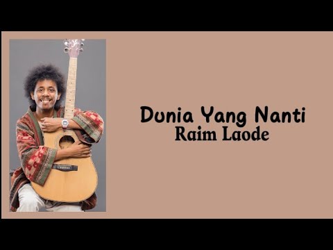 Raim Laode&mdash; Dunia Yang Nanti(Lyric)