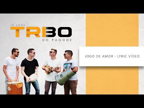 Jogo de amor - Tribo do Pagode (lyric vídeo)