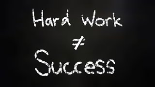 "If You Want To Be Successful, You Need To Work Hard" is a Myth!