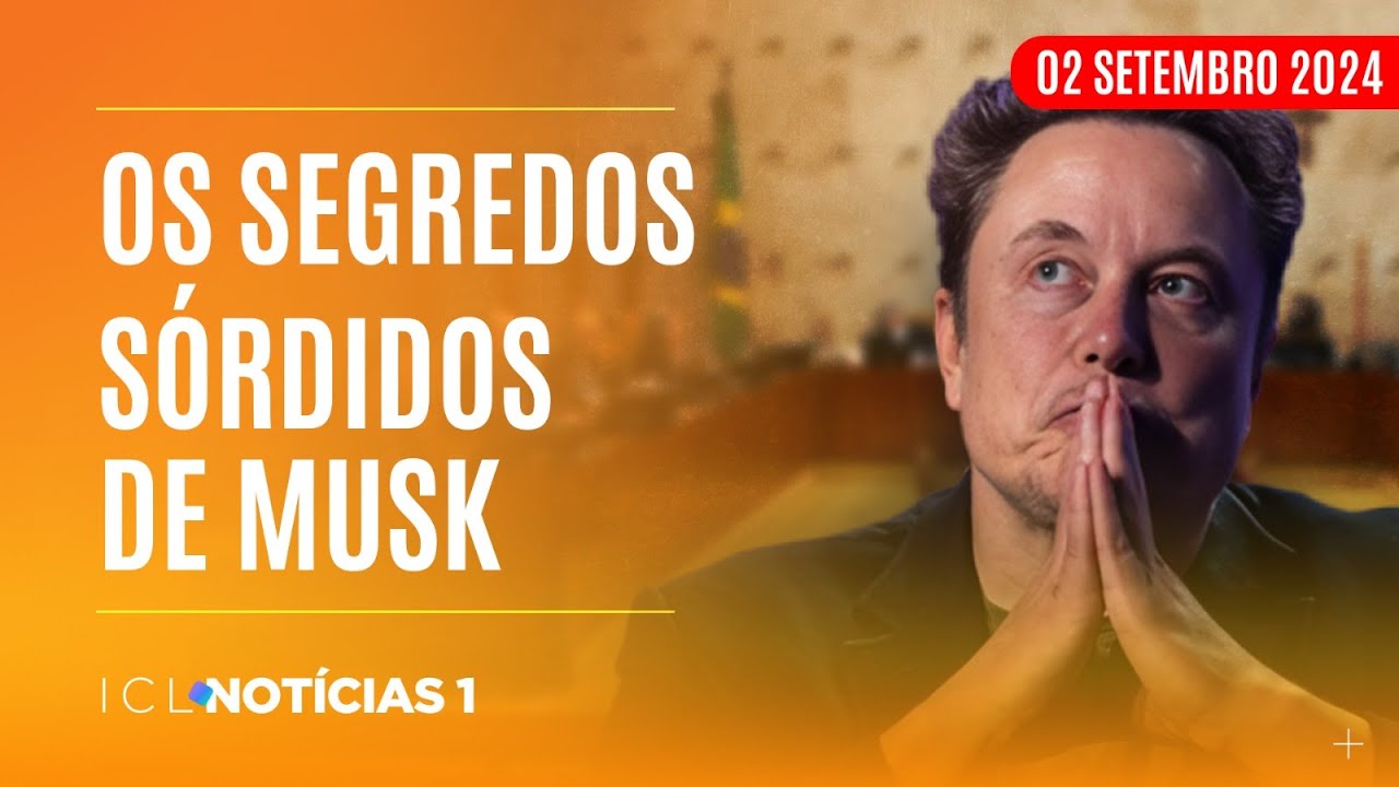 ICL NOTÍCIAS - 02/09/24 - O QUE ESTÁ POR TRÁS DOS ATAQUES DE ELON MUSK À JUSTIÇA BRASILEIRA