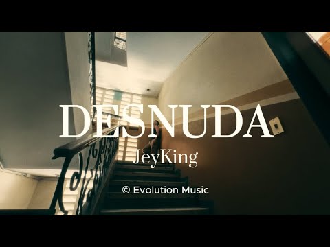 JeyKing - DESNUDA ( Official Video )