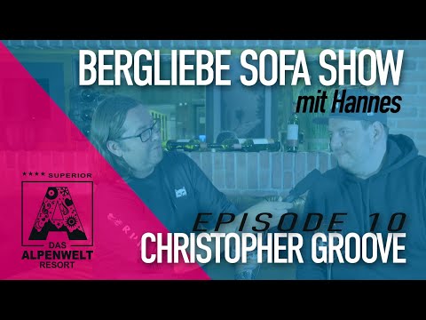 Alpenwelt Bergliebe Sofa - Episode 10 - Christopher Groove