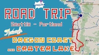ROAD TRIP: Seattle - Portland / Through Oregon Coast and Crater Lake