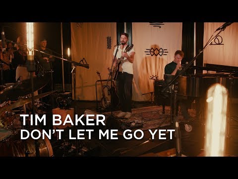 Tim Baker | Don't Let Me Go Yet | First Play Live
