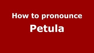 How to pronounce Petula