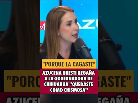 Azucena Uresti regaña a la gobernadora de Chihuahua por ser la chismosa #usa #ultimahora #noticias