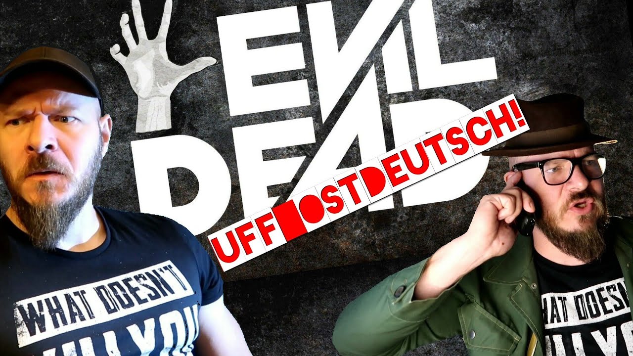 EVIL DEAD uff Ostdeutsch erklärt!