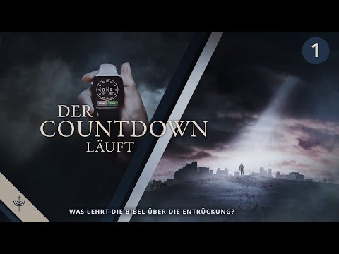 Was lehrt die Bibel über die Entrückung? | Der Countdown läuft (T01)