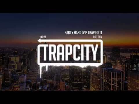 Riot Ten - Party Hard (VIP Trap Edit)