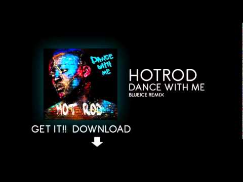 HOTROD - DANCE WITH ME // BLUEICE REMIX 2012