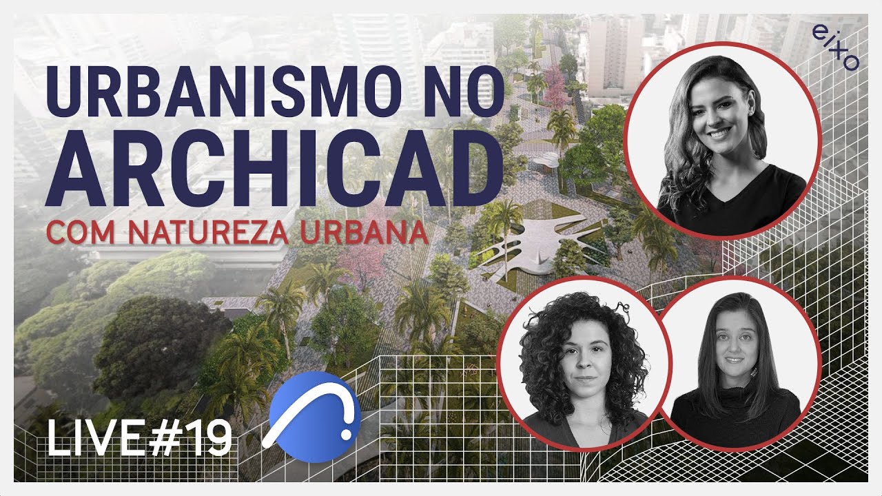 LIVE #19 Archicad e Urbanismo com o escritório Natureza Urbana