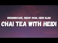 WeddingCake, Snoop Dogg, Heidi Klum - Chai Tea with Heidi (Lyrics) (TikTok Song)