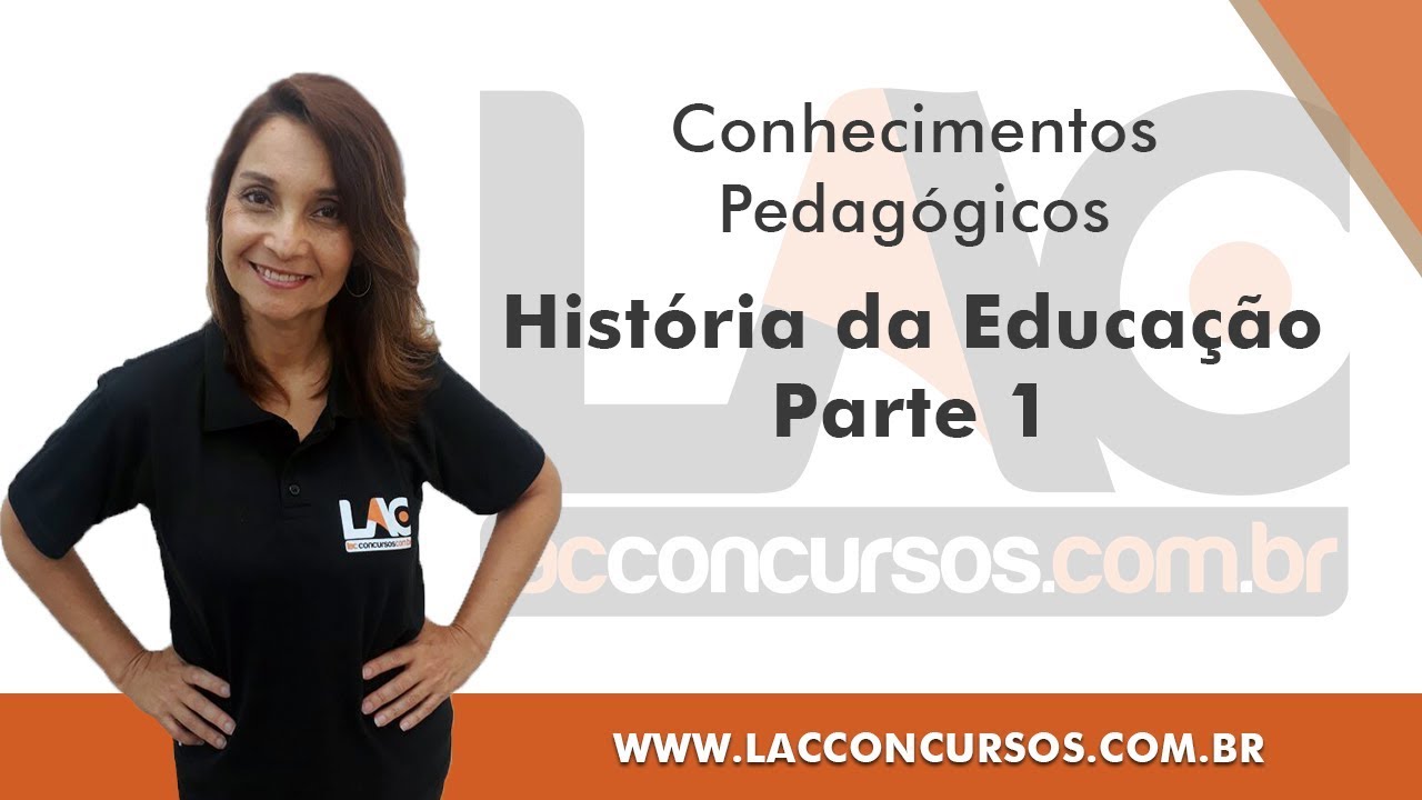 História da Educação - Parte 1 - Conhecimentos Pedagógicos