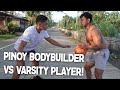 PINOY BODYBUILDER VS VARSITY PLAYER SA BASKETBALL | GRABE PINAGLARUAN LANG TAYO!