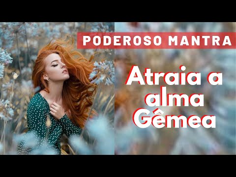 Mantra Poderoso para mulheres para Atrair a ALMA GÊMEA e Curar Traumas Emocionais - Amor Divino 🧡