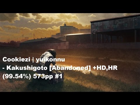 Cookiezi |  yuikonnu - Kakushigoto [Abandoned] +HD,HR (99.54%) 573pp #1