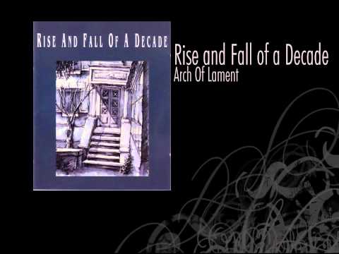 Rise and Fall of a Decade | Arch Of Lament