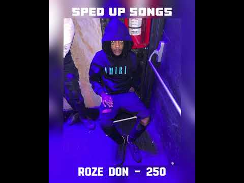 Roze Don - 250 Sped Up
