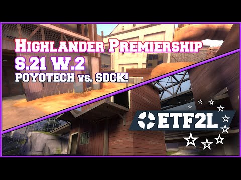 ETF2L Highlander S21 Prem W2: POYOTECH vs. SDCK!