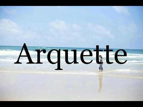 How To Pronounce Arquette🌈🌈🌈🌈🌈🌈Pronunciation Of Arquette