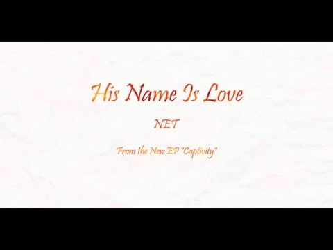 NET - His Name Is Love [Official Lyric Video]