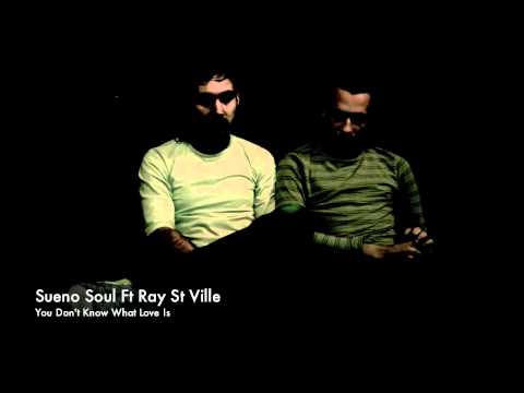 Sueno Soul Ft Ray StVille - You Don't Know What Love Is