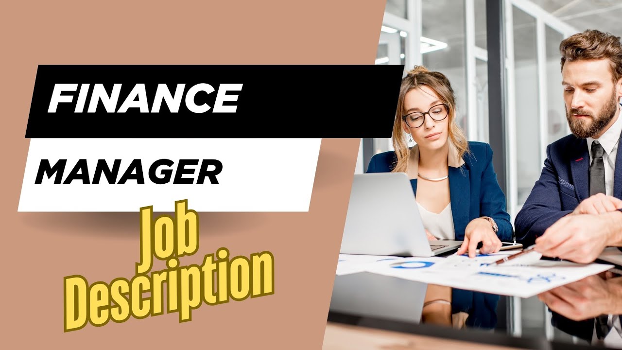 Job description of Finance Manager - Role, Responsibilities & Skills
