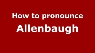 How to pronounce Allenbaugh