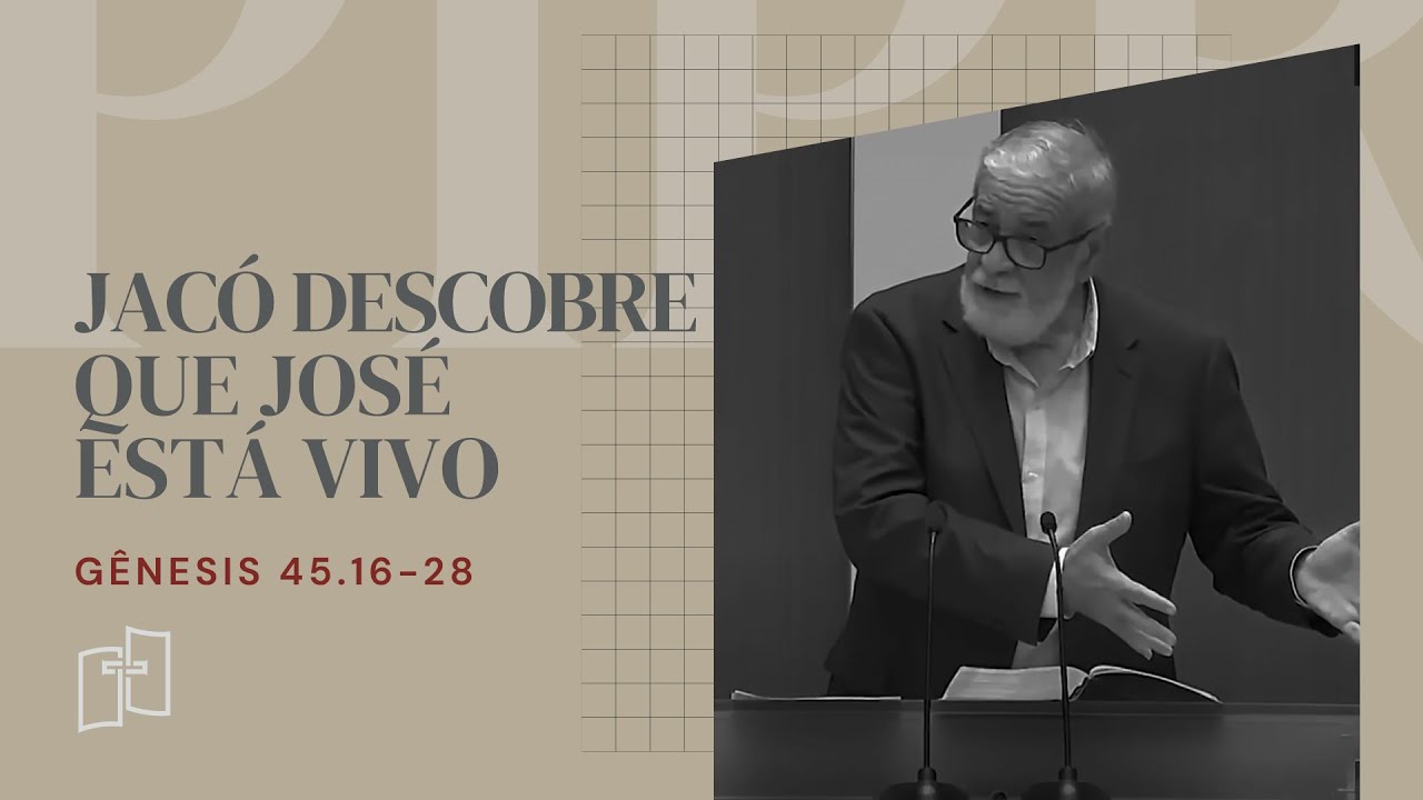Rev. Augustus Nicodemus | Jacó descobre que José está vivo | Gênesis 45.16-28