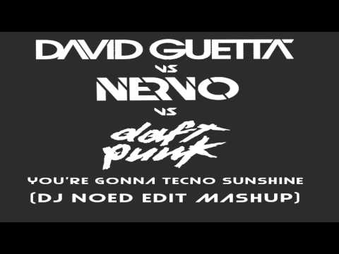 David Guetta VS Nervo VS Daft Punk - You're Gonna Tecno Sunchine (DJ NOED edit mashup)