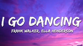 Frank Walker ft. Ella Henderson - I Go Dancing (Lyrics)