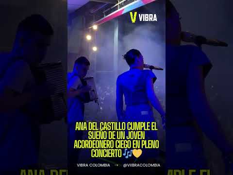 Ana del Castillo cumple el sueño de un joven acordeonero ciego en pleno concierto 🎶💛 #noticias #news