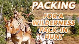 Packing for a Wilderness Horse or Mule Pack-In Hunt - How the gear gets packed!