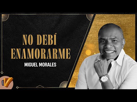 No Debí Enamorarme, Miguel Morales - Video Oficial