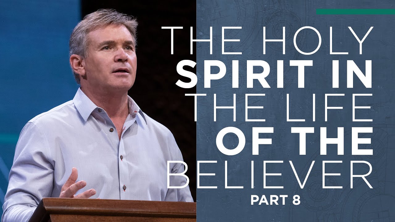 The Holy Spirit in the Life of the Believer (Part 8)