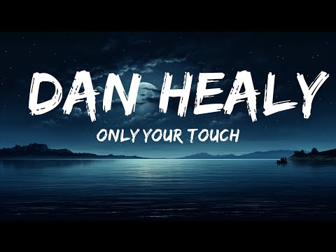 Only Your Touch - Dan Healy (Lyrics) 🎵  | 25 Min