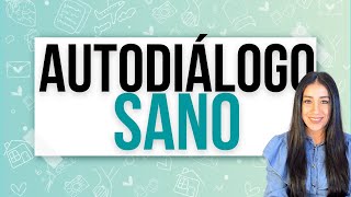 La importancia de un auto-diálogo sano