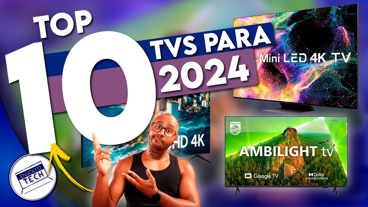 Top 10 MELHORES TVS 4K para 2024! Da basica e BARATA a TOP de linha CHEIA DE RECURSOS