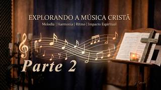 Explorando a Música Cristã - Parte 2 - Pr. Elionai Rodrigues