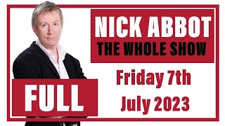 Nick Abbot - The Whole Show: Friday 7th July 2023