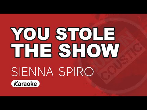 SIENNA SPIRO - You Stole The Show (Karaoke) Lyrics