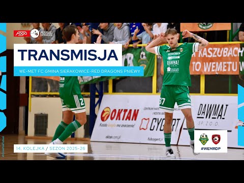 WE-MET FUTSAL CLUB GMINA SIERAKOWICE-RED DRAGONS PNIEWY| NA ŻYWO | 14. KOLEJKA 2025/26