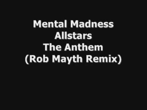 Mental Madness Allstars - The Anthem (Rob Mayth Remix)