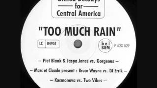 United Djs For Central America - Too Much Rain (Piet Blank & Jaspa Jones Vs. Gorgeous Remix) 1998
