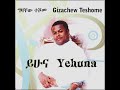 Gizachew Teshome ወይ ሰኞ ገብያ/wey sengo gebiya