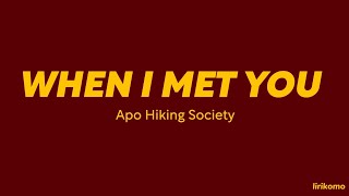 Apo Hiking Society — When I Met You (LYRICS)