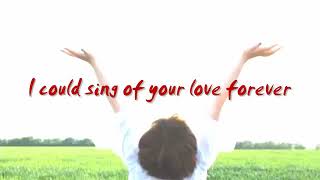 I COULD SING OF YOUR LOVE FOREVER (With Lyrics) : SonicFlood